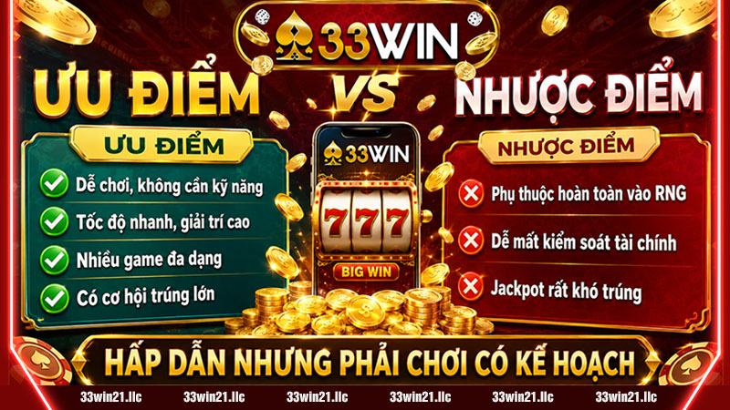Ưu điểm và nhược điểm của nổ hũ 33win