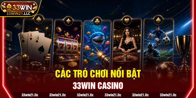 Các trò chơi nổi bật mà 33win cung cấp