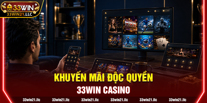 Khuyến mãi độc quyền tại 33win