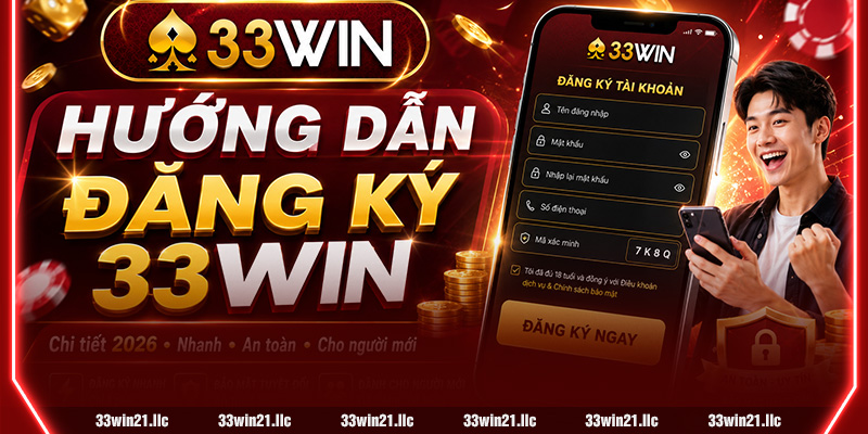 Hướng dẫn đăng ký 33win chi tiết từng bước cho người mới
