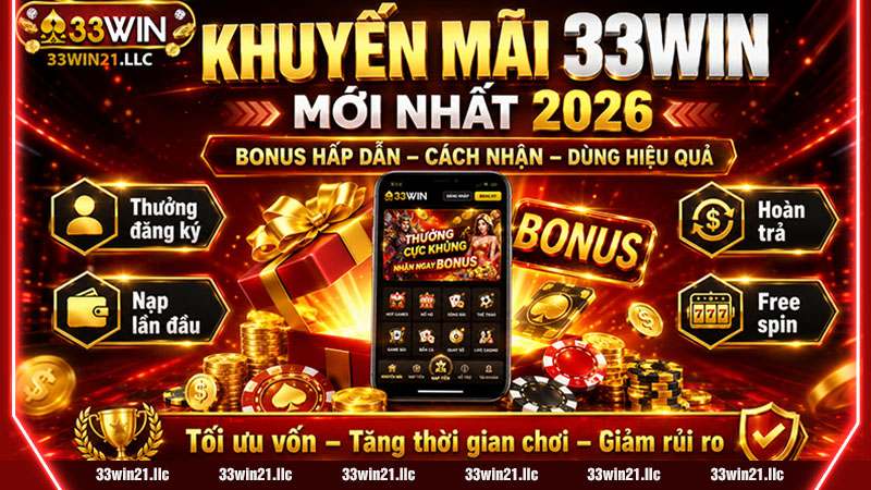 KHUYẾN MÃI 33WIN MỚI NHẤT 2026 – BONUS HẤP DẪN, CÁCH NHẬN & CHIẾN LƯỢC SỬ DỤNG HIỆU QUẢ